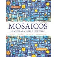 Mosaicos, Volume 1 with MySpanishLab with Pearson eText -- Access Card Package (One Semester Access) 9780133844108