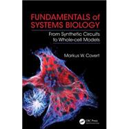 Fundamentals of Systems Biology: From Synthetic Circuits to Whole-cell Models 9781420084108