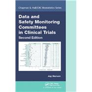 Data and Safety Monitoring Committees in Clinical Trials, Second Edition 9781498784108