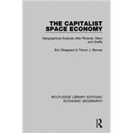 The Capitalist Space Economy: Geographical Analysis After Ricardo, Marx and Sraffa 9781138814110