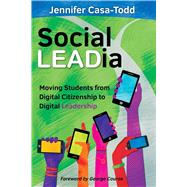 Social LEADia: Moving Students from Digital Citizenship to Digital Leadership 9781946444110