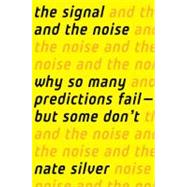 The Signal and the Noise Why So Many Predictions Fail-but Some Don't 9781594204111