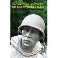 Sacrificing Soldiers on the National Mall 9780520274112