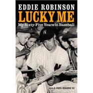 Lucky Me: My Sixty-five Years in Baseball 9780803274112