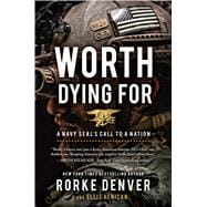 Worth Dying For A Navy Seal’s Call to a Nation 9781501124112