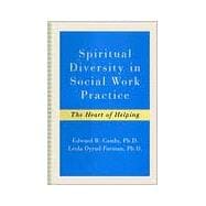 Spiritual Diversity in Social Work Practice : The Heart of Helping 9780684844114