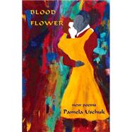 Blood Flower: New Poems 9781609404116