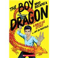 The Boy Who Became a Dragon 9781338134117