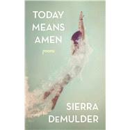 Today Means Amen 9781449474119