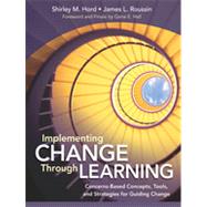 Implementing Change Through Learning : Concerns-Based Concepts, Tools, and Strategies for Guiding Change 9781452234120