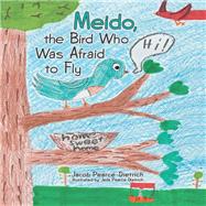 Meido, the Bird Who Was Afraid to Fly 9781480884120