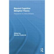 Beyond Cognitive Metaphor Theory: Perspectives on Literary Metaphor 9780415854122