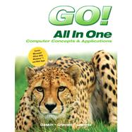 Go! All in One Computer Concepts and Applications 9780132844123