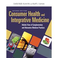 Consumer Health & Integrative Medicine A Holistic View of Complementary and Alternative Medicine Practice 9781284144123