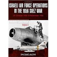 Israeli Air Force Operations in the 1956 Suez War 9781910294123