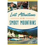Lost Attractions of the Smoky Mountains 9781467144124