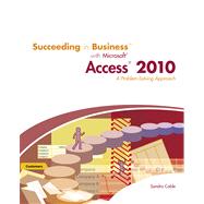 Succeeding in Business with Microsoft Access 2010 A Problem-Solving Approach 9780538754125