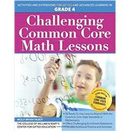 Challenging Common Core Math Lessons (Grade 4): Activities and Extensions for Gifted and Advanced Learners in Grade 4 9781618214126