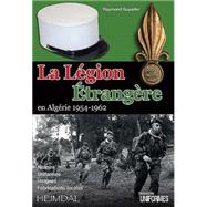 La Legion Etrangere En Algerie 1954-1962 9782840484127
