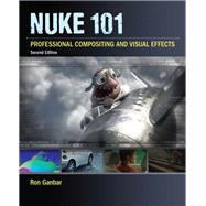 Nuke 101 Professional Compositing and Visual Effects 9780321984128