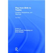 Play from Birth to Twelve: Contexts, Perspectives, and Meanings 9781138804128