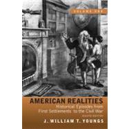 American Realities Historical Episodes from First Settlements to the Civil War, Volume 1 9780205764129