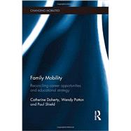 Family Mobility: Reconciling Career Opportunities and Educational Strategy 9780415714129