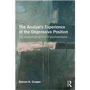 The Analyst's Experience of the Depressive Position: The Melancholic Errand of Psychoanalysis 9781138844131