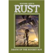 Rust Vol. 3: Death of the Rocket Boy 9781608864133