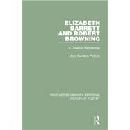 Elizabeth Barrett and Robert Browning: A Creative Partnership 9781138674134