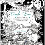 Tangle Bay An Enchanting Colouring Book with Hidden Treasure 9781782214137