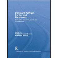 Dominant Political Parties and Democracy: Concepts, Measures, Cases and Comparisons 9781138874138