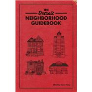 The Detroit Neighborhood Guidebook 9780998904139