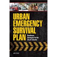 Urban Emergency Survival Plan: Readiness Strategies for the City & Suburbs 9781440334139