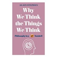 Why We Think the Things We Think 9781782434139