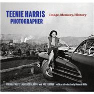Teenie Harris, Photographer : Image, Memory, History 9780822944140