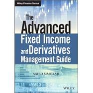 The Advanced Fixed Income and Derivatives Management Guide 9781119014140