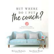But Where Do I Put the Couch? 9780736974141