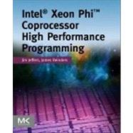 Intel Xeon Phi Coprocessor High-Performance Programming 9780124104143