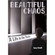 Beautiful Chaos: A Life in the Theater 9781931404143