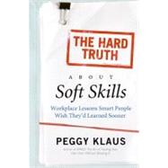 The Hard Truth About Soft Skills 9780061284144