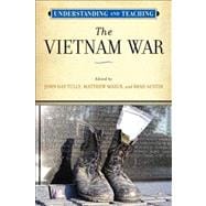 Understanding and Teaching the Vietnam War 9780299294144