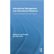 International Management and International Relations: A Critical Perspective from Latin America 9781138864146