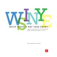 White Space is Not Your Enemy: A Beginner's Guide to Communicating Visually through Graphic, Web & Multimedia Design 9780240824147
