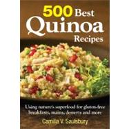 500 Best Quinoa Recipes: 100% Gluten-Free Super-Easy Superfood 9780778804147