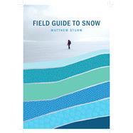 A Field Guide to Snow 9781602234147