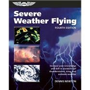 Severe Weather Flying Increase your knowledge and skill to avoid thunderstorms, icing and extreme weather 9781619544147