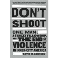 Don't Shoot One Man, A Street Fellowship, and the End of Violence in Inner-City America 9781608194148