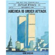 America Is Under Attack September 11, 2001: The Day the Towers Fell 9781250044150