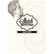 Sketch Workshop: Anatomy 9781909414150